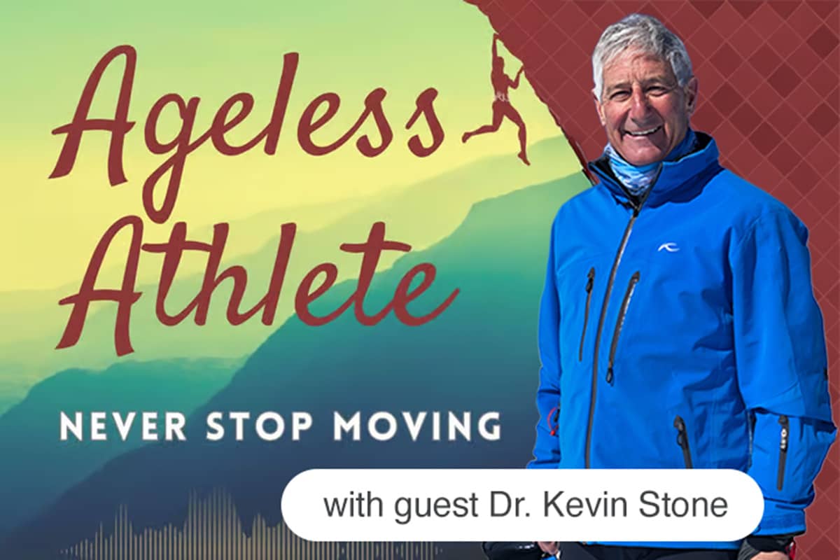 Ageless Athlete Podcast with Guest Dr Kevin Stone | Your Knees, Ankles, and Hips Are Ready for a Second Act — How Modern Science Can Help You