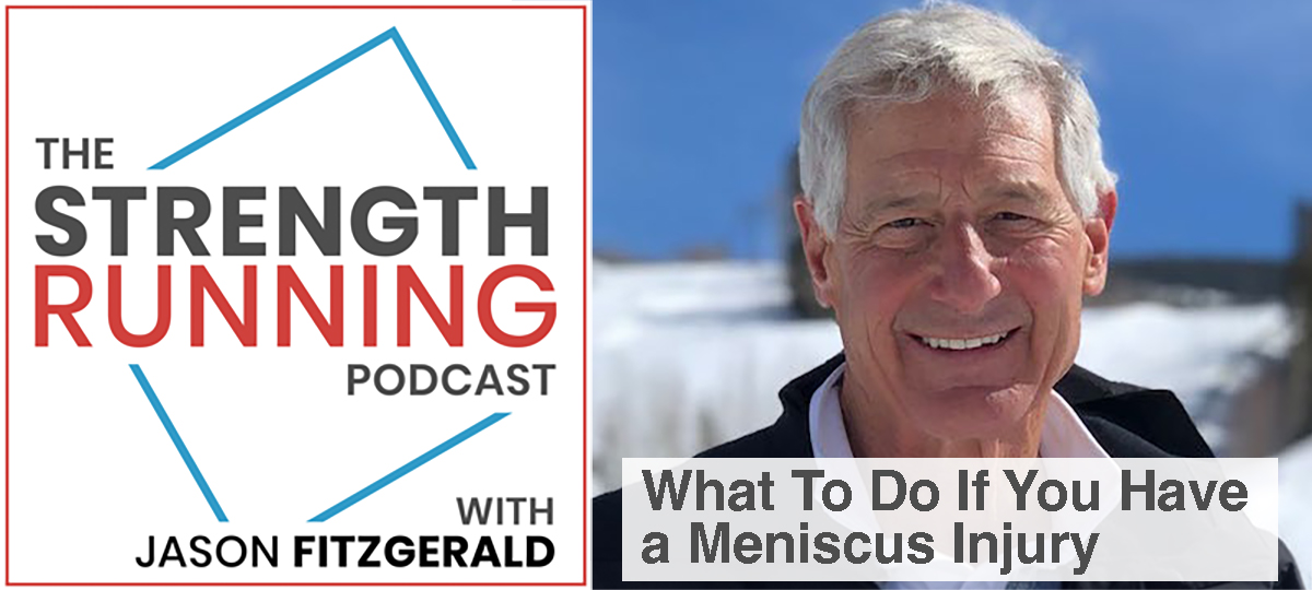 What to Do if You Have a Meniscus Injury, With Dr. Kevin Stone The Strength Running Podcast
