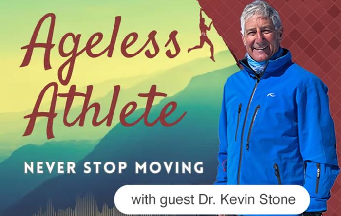 Ageless Athlete Podcast with Guest Dr Kevin Stone | Your Knees, Ankles, and Hips Are Ready for a Second Act — How Modern Science Can Help You